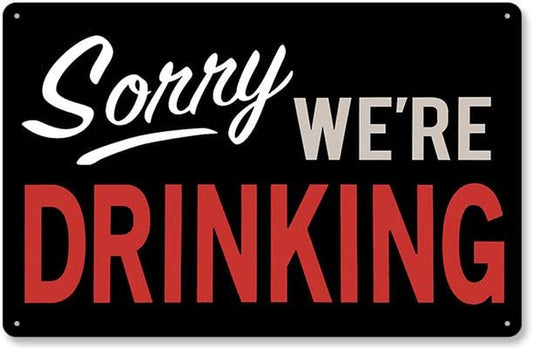 PINWAGING Art Metal Tin Sign Sorry We'Re Drinking ! Wall Decor for Bar/Club/Cafe/Garage/Man Cave/Personalized Bar Signs12 X 8" Inches