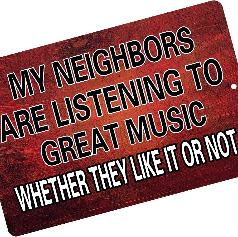 Funny Sarcastic Metal Tin Sign Wall Decor Man Cave Bar My Neighbors Are Listening to Great Music 12 X 8 Inches