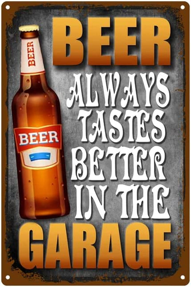 Beer Always Taste Better in the Garage, 8 Inches by 12 Inches, Funny Beer Tin Signs, Wall Art Decor for a Man Cave Garage Home Decoration