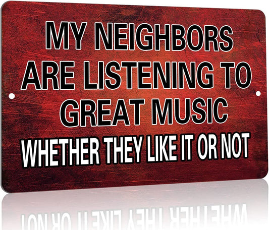 Funny Sarcastic Metal Tin Sign Wall Decor Man Cave Bar My Neighbors Are Listening to Great Music 12 X 8 Inches